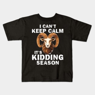 I Cant Keep Calm It's Kidding Season Kids T-Shirt